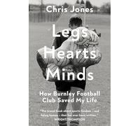 Legs Hearts Minds: How Burnley Football Club Saved My Life