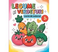Legume și Verdeturi - Carte de Colorat pentru Copii 3+: Desene Adorabile pentru a Învăța și a Te Distra Colorând: O Aventură Educativă și Creativă în ... pentru Micii Artiști și Viitorii Gurmanzi!