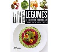 Légumes: 60 techniques - 500 pas à pas