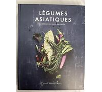 Légumes asiatiques. jardiner, cuisiner, raconter