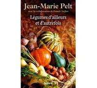 Légumes d'ailleurs et d'autrefois Jean-Marie Pelt (Auteur), FRANCK STEFFAN (Auteur)