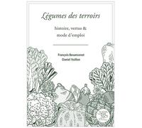 Légumes des terroirs Histoire, vertus et mode d'emploi - Daniel Vuillon - Le Sureau Eds - broché - Guide