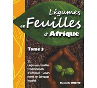 Légumes en Feuilles d’Afrique Tome 3: 22 Légumes feuilles traditionnels d’Afrique - Leurs noms en langues locales