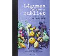 Légumes et fruits oubliés : Reconnaître et cuisiner les produits d'antan