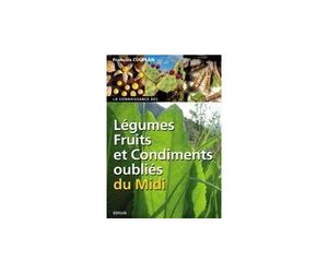 Légumes, fruits et condiments oubliés du Midi - François Couplan - Edisud - broché - Guide