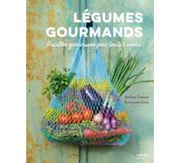 Légumes gourmands, recettes généreuses pour toute l'année