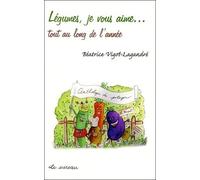 Légumes, Je Vous Aime...Tout Au Long De L'année