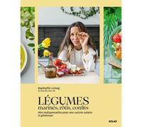 Légumes marinés, rôtis, confits - Les recettes incontournables de @charlie.ma.vie: Mes indispensables pour une cuisine solaire et généreuse