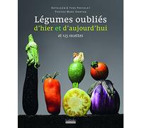 Légumes oubliés d'hier et d'aujourd'hui et 125 recettes: ET 125 RECETTES