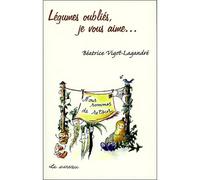 Légumes oubliés, je vous aime - Béatrice Vigot-Lagandré - Le Sureau Eds - broché - Guide
