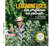 Légumineuses, des protéines au potager: Cultiver fèves, haricots, lentilles, pois