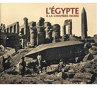 L'Égypte à la chambre noire: Francis Frith, photographe de l'Égypte retrouvée