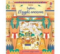 L'Egypte ancienne - Explore... Rob Lloyd Jones (Auteur), Jane Chisholm (Auteur), Anne Millard (Contributions), Laura Nelson Norris (Conception couverture ou illustration), Lorraine Beurton-Sharp (Trad