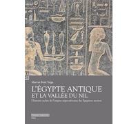 L'Egypte Antique et la Valee du Nil : L histoire cachée de l origine négro-africaine des Égyptiens anciens