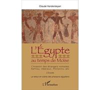L'Egypte au temps de Moïse – L'invasion des étrangers nomades – L'Harmattan