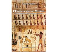 L'Egypte de tous les Mystères - Les pharons et leurs pouvoirs occultes