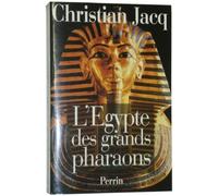 L'Egypte Des Grands Pharaons. L'Histoire Et La Legende