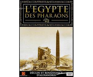 L'EGYPTE DES PHARAONS - DECLIN ET RENAISSANCE D'ALEXANDRIE