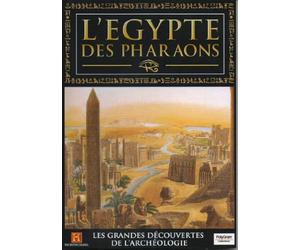L'Egypte Des Pharaons: Les Grandes Découvertes De L'Archéologie