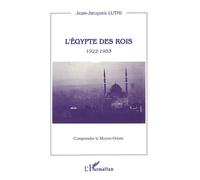 L'Egypte des rois 1922-1953 - Jean-Jacques Luthi - L'harmattan - broché - Livre