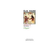 L'Egypte - Histoire de l'Art - L'art antique - Elie Faure - Manucius Eds - broché - Essai