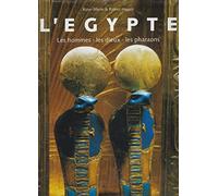 L'Egypte. Les Hommes, Les Dieux, Les Pharaons