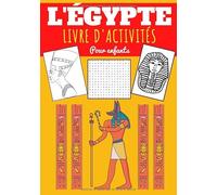 L'Égypte Livre d'activités pour enfants: Age 4-8 Ans Filles & Garçons | Cahier D'activité enfant, 87 activités et jeux pour apprendre en s'amusant sur ... Mots mêlés et plus | Cadeau éducatif.