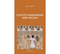 L'Egypte pharaonique Idées reçues sur l'Égypte pharaonique - Dimitri Laboury - Cavalier Bleu Eds - broché - Dictionnaire et encyclopédie