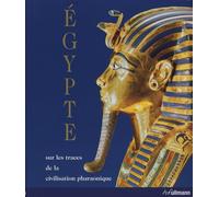 L'Egypte: Sur les traces de la civilisation pharaonique