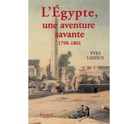 L'egypte, Une Aventure Savante - Avec Bonaparte, Kleber, Menou, 1798-1801