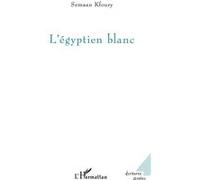 L'égyptien blanc Semaan Kfoury (Auteur)