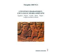 L'égyptien pharaonique : une langue africaine Egyptien, dagara, doruba, baule, dogon, langues du Bhar el-Ghazal - Théophile Obenga - Presence Africaine - broché - Etude