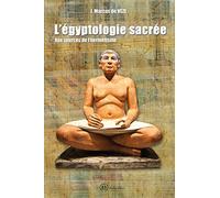 L'égyptologie Sacrée - Aux Sources De L'hermétisme