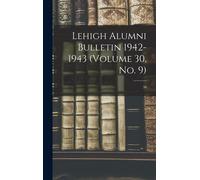 Lehigh Alumni Bulletin 1942-1943 (Volume 30, No. 9); 30