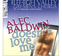 Lehigh Valley Gay Men's Chorus - ALEC Baldwin Doesn't Love Me