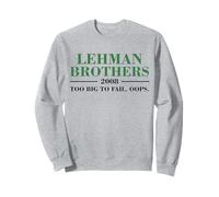 Lehman Brothers 2008 Too Big to Fail. Oops. Sweatshirt