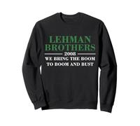 Lehman Brothers 2008 We Bring The Boom to Boom and Bust Sweatshirt