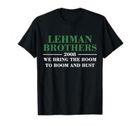 Lehman Brothers 2008 We Bring The Boom to Boom and Bust T-Shirt