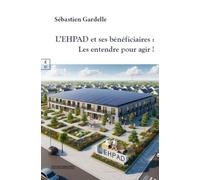 L'EHPAD et ses bénéficiaires: Les entendre pour agir !