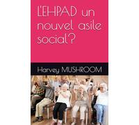 L'EHPAD un nouvel asile social?