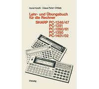 Lehr- Und Übungsbuch Für Die Rechner Sharp Pc-1246/47, Pc-1251, Pc-1260/61, Pc-1350, Pc-1401/02