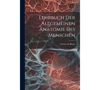Lehrbuch Der Allgemeinen Anatomie Des Menschen