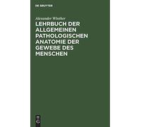 Lehrbuch Der Allgemeinen Pathologischen Anatomie Der Gewebe Des Menschen