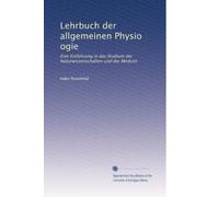 Lehrbuch Der Allgemeinen Physio Ogie: Eine Einführung in Das Studium Der Naturwissenschaften Und Der Medizin (German Edition)