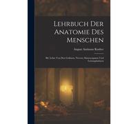 Lehrbuch Der Anatomie Des Menschen: Bd. Lehre Von Den Gefaessen, Nerven, Sinnesorganen Und Leitungsbahnen