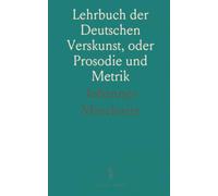 Lehrbuch der Deutschen Verskunst, oder Prosodie und Metrik
