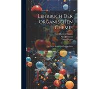 Lehrbuch Der Organischen Chemie: Von Victor Meyer Und Paul Jacobson