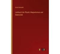 Lehrbuch Der Physik: Magnetismus Und Elektrizität