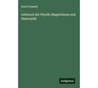 Lehrbuch der Physik: Magnetismus und Elektrizität