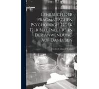 Lehrbuch Der Pragmatischen Psychologie Oder Der Seelenlehre In Der Anwendung Auf Das Leben